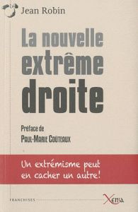 La nouvelle extrême-droite - Robin Jean - Coûteaux Paul-Marie
