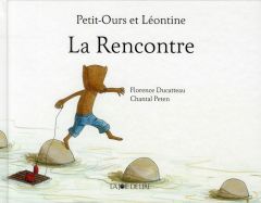 Petit-Ours et Léontine : La Rencontre - Ducatteau Florence - Peten Chantal