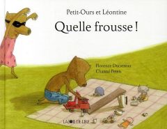 Petit-Ours et Léontine : Quelle frousse ! - Ducatteau Florence - Peten Chantal