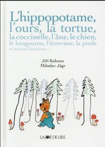 L'hippopotame, l'ours, la tortue... et autres histoires - Kahoun Jiri - Jagr Miroslav - Meunier Benoît