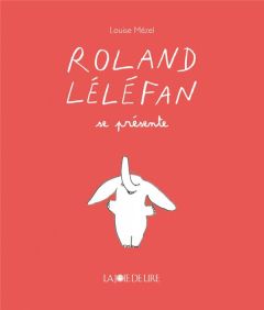 Roland Léléfan se présente - Mézel Louise