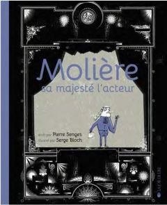 Molière, sa majesté l'acteur - Senges Pierre - Bloch Serge - Les Lunaisiens