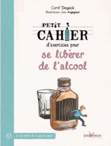 Petit cahier d'exercices pour se libérer de l'alcool - Dequick Carol - Augagneur Jean