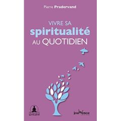 Vivre ma spiritualité au quotidien - Pradervand Pierre