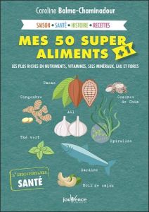 Mes 50 super aliments + 1. Les plus riches en nutriments, vitamines, sels minéraux, eau et fibres - Balma-Chaminadour Caroline