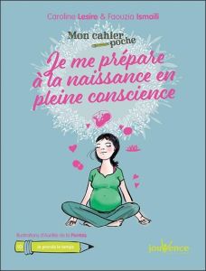 Je me prépare à la naissance en pleine conscience - Lesire Caroline - Ismaïli Faouzia - La Pontais Aur