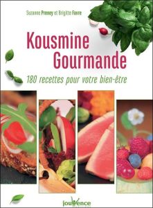 Kousmine gourmande. 180 recettes pour votre bien-être - Preney Suzanne - Favre Brigitte - Bondil Alain - B