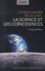 La face cachée de la lune : la science et les coïncidences - Rothen François