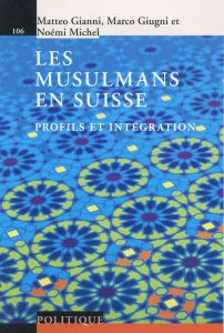 Les musulmans en Suisse. Profils et intégration - Gianni Matteo - Giugni Marco - Michel Noémi