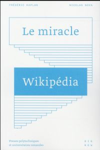 Le miracle Wikipédia - Kaplan Frédéric - Nova Nicolas
