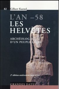 L'an - 58, les Helvètes. Archéologie d'un peuple celte, 2e édition - Kaenel Gilbert