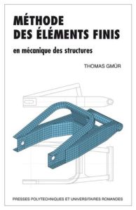Méthode des éléments finis en mécanique des structures - Gmür Thomas