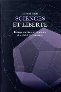 Sciences et liberté. L'image scientifique du monde et le statut des personnes - Esfeld Michaël