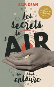 Les secrets de l'air qui nous entoure - Kean Sam - Reyff Christophe de - Gerlier Jérémie