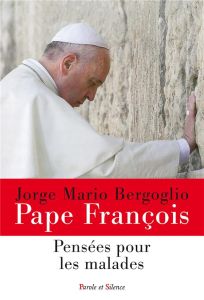 Les malades / Messages - Benoït XVI - Pape François