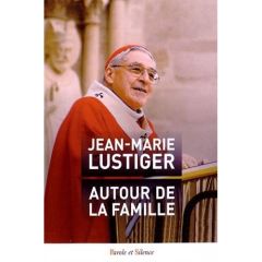Autour de la famille - Lustiger Jean Marie