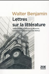 Lettres sur la littérature à Max Horkheimer (1937-1940) - Benjamin Walter - Pic Muriel - Bärfuss Lukas