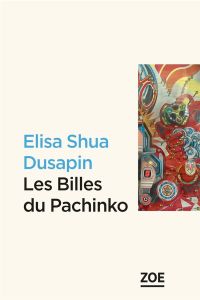 Les billes du Pachinko - Dusapin Elisa Shua