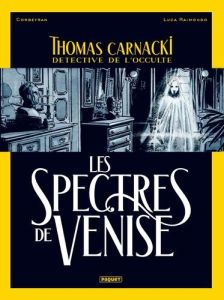 Thomas Carnacki, détective de l'occulte. Tome 1 : Les spectres de Venise - Raimondo Luca - Corbeyran Eric