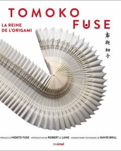 Tomoko Fuse. La reine de l'origami - Fuse Tomoko - Fuse Hideto - Civardi Ornella - Bril
