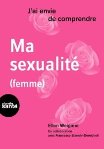 Ma sexualité (femme) - Weigand Ellen - Bianchi-Demicheli Francesco