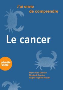 Le cancer - Gordon Elisabeth - Dietrich Pierre-Yves - Pugliesi