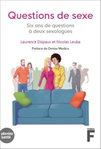 Questions de sexe. Six ans de questions à deux sexologues - Dispaux Laurence - Leuba Nicolas - Medico Denise