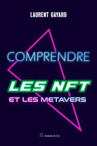 Comprendre les NFT et les metavers - Gayard Laurent