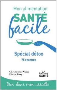 Spécial détox. 65 recettes - Vasey Christopher - Bary Elodie