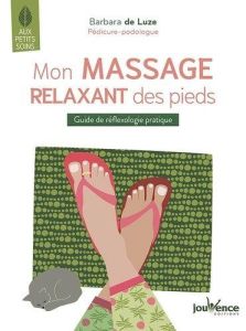 Mon massage relaxant des pieds - Luze Barbara de - Bouffelle Sabine