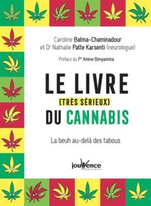 Le livre (très sérieux) du cannabis. La beuh au delà des tabous - Balma-Chaminadour Caroline - Patte Karsenti Nathal