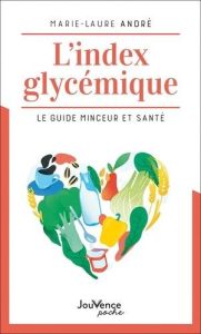 L'index glycémique . Le guide minceur et santé - André Marie-Laure