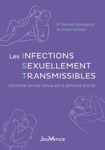 Les infections sexuellement transmissibles comme on ne vous en a jamais parlé - Gomez Anaïs - Basagana Ramón