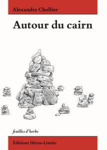 Autour du cairn - Chollier Alexandre - Bernardis Marc de - Villani A