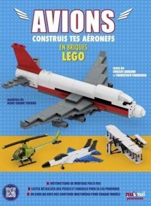Avions. Construits tes aéronefs en briques Lego® - Chanh Truong Ngoc - Lavagno Enrico - Rioboo Chéli