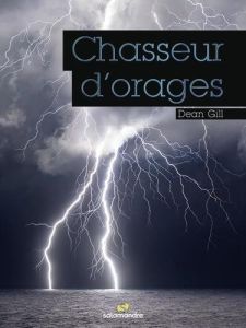 Chasseurs d'orages - Gill Dean - Nabédian Chloé - Jeanneret Philippe