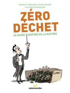 Zéro déchet. Le guide inspiré de la nature - Tordjman Nathalie - Metahri Chloé - Bouzard Guilla