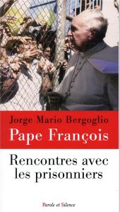 Rencontre avec les prisonniers - Bergoglio Jorge Mario