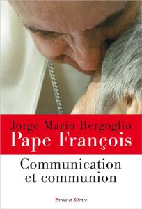 Communication et communion - Bergoglio Jorge Mario