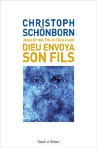 Dieu envoya son fils - Schönborn Christoph