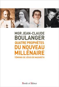 Quatre prophètes du nouveau millénaire - Boulanger Jean Claude