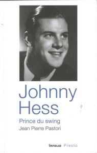 Johnny Hess, prince du swing - Pastori Jean-Pierre
