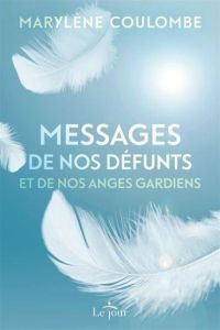 Messages de nos défunts et de nos anges gardiens - Coulombe Marylène