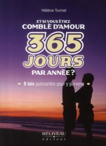 ET SI VOUS ETIEZ COMBLE D'AMOUR 365 JOURS PAR ANNEE ? - TURMEL HELENE