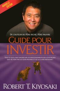 Guide pour investir - Kiyosaki Robert - Roy Jocelyne