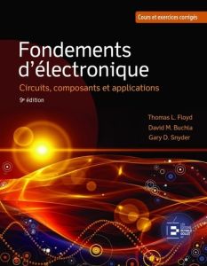 Fondements d'électronique. Circuits, composants et applications, 9e édition - Floyd Thomas - Buchla David M. - Snyder Gary D.