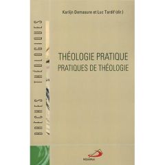 Théologie pratique. Pratiques de théologie - Tardif Luc - Demasure Karlijn - Tannous Marie-Rose