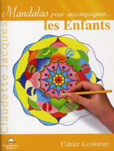 Mandalas pour accompagner... les Enfants. Cahier à colorier - Jacques Claudette