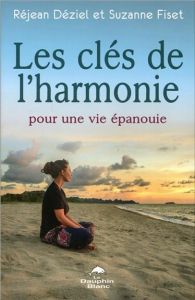 Les clés de l'harmonie - Déziel Réjean, Fiset Suzanne