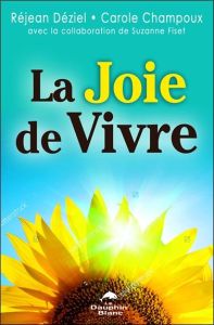 La joie de vivre - Déziel Réjean, Champoux Carole, Fiset Suzanne